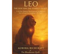 Leo: The Lion and the Lonely Light: A 90-Day Shadow Work Journal for the Love Starved and the Longing to Be Seen