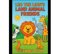Leo the Lion’s Land Animal Friends: A Fun Jungle Animal Coloring & Drawing Adventure for Kids Ages 3-8