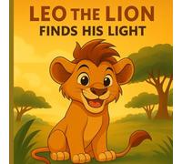 Leo the Lion who finds his lights: THE Savanna series