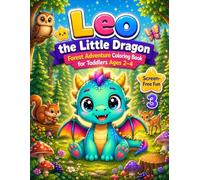 Leo the Little Dragon - Forest Adventure Coloring Book for Toddlers Ages 2-4: Cute and Simple Nature Activities to Inspire Creativity, Learning and Fine Motor Skills