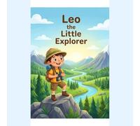 LEO THE LITTLE EXPLORER: Magical Adventure Through the Whispering Forest