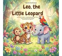 Leo the Little Leopard: Leo Finds Friends-A Heartwarming Jungle Story About Friendship and Feelings - Picture Book for Ages 3+