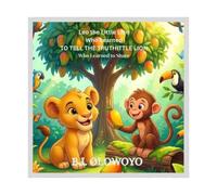 Leo the Little Lion Who Learned to Tell the Truth: A Heartwarming Children's Story About Honesty, Courage, and Responsibility