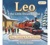 Leo the Little Steam Engine: Story, Coloring, and Fun Activities for Kids Ages 3-6 (The Household Heroes)