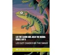 LEO THE LIZARD AND JULIO THE IGUANA-BOOK-2-OF-5: LEO GOT CHADED BR THE SNAKE