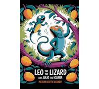 LEO THE LIZARD AND JULIO THE IGUANA: THE HUNTERS CAME