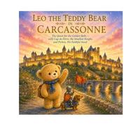 Leo the Teddy Bear in Carcassonne: N°14 - The Quest for the Golden Bells - with Cap-de-Fèrre, the tiniest of knights, and Pichon, his loyal steed (Leo the Bear Visits France)