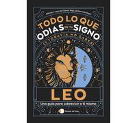 Leo: Todo Lo Que Odias De Tu Signo Y Todavía No Sabes