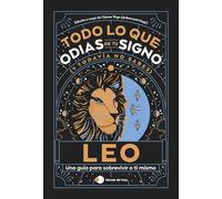 Leo: Todo Lo Que Odias De Tu Signo Y Todavía No Sabes