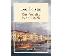 Leo tolstoi der tod iwan iljitsch vollst: Der Tod des Iwan Iljitsch. Vollständige Neuausgabe
