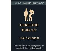 Leo Tolstoi - Herr und Knecht: LesBar - weil Klassiker nicht kompliziert sein müssen (LesBar - neu erzählt in moderner Sprache)