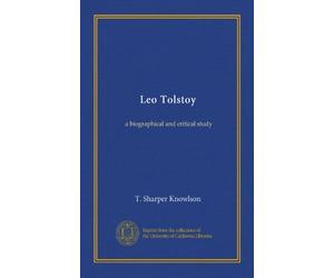 Leo Tolstoy: a biographical and critical study