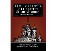Leo Tolstoy's 20 Greatest Short Stories Annotated
