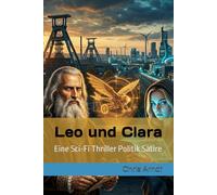 Leo und Clara: Eine Sci-Fi Thriller Politik Satire