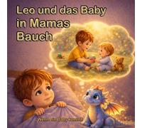 Leo und das Baby in Mamas Bauch: Ein einfühlsames Kinderbuch über Eifersucht, Gefühle und die Freude auf ein Geschwisterchen - zur Vorbereitung auf ... ab 3 Jahren (Leo & Sparky - Starke Gefühle)