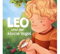 Leo und der kleine Vogel (Trauer): Band 5 von 8 der neuen Leo-Reihe