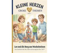 Leo und die Burg aus Wackelsteinen: Eine Geschichte über Mut, Fehler und das magische Wort `NOCH` (Kleine Herzen - Große Themen)
