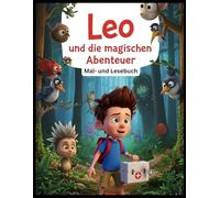 Leo und die magischen Abenteuer: Das interaktive Mal- & Vorlesebuch für Kinder ab 6: Spannende Geschichte und Ausmalbilder in einem Band!
