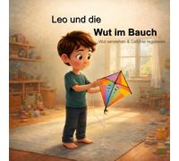 Leo und die Wut im Bauch: Ein einfühlsames Bilderbuch für starke Gefühle - ab 4 Jahren (Leo & Sparky - Starke Gefühle)