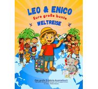 Leo und Enico - Eure große bunte Weltreise: Ein kreatives Erlebnis-Ausmalbuch voller Abenteuer - mit liebevollen Ausmalbildern, spannenden Rätseln, ... Perfekt zum Mitmachen, Lernen und Träumen!