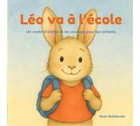 Léo va à l'école: Un conte d’amitié et de courage pour les enfants (Les aventures de Léo)