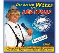 Leo Willi - Die Besten Witze Von (Folge 1) u.a. mit Zillertaler und die Geigerin; Zillertaler Mander; Juchee; Oberkrainer Sextett; Willi Kröll; Freddy Pfister Band; Zillertaler Gipfelwind; Zillertaler ...