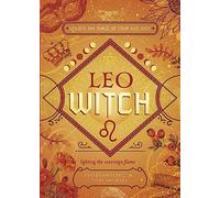 Leo Witch: Unlock the Magic of Your Sun Sign (The Witch's Sun Sign Series)