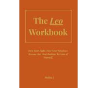 Leo Workbook: Own Your Light. Face Your Shadows. Become the Most Radiant Version of Yourself