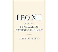 Leo XIII and the Renewal of Catholic Thought