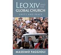 Leo XIV and the Global Church: Unity and Peace