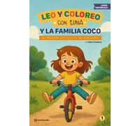Leo y coloreo con Luna y la Familia Coco - Mi primera bicicleta sin ruedines: Un cuento de superación y ternura para aprender a leer con 25 ... Ideal para niños y niñas de 3 a 6 años.