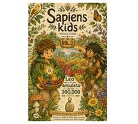 Leo y el amuleto de los 300.000 años - SAPIENS KIDS Coleccion: VOL. 3 - La gran despensa del arcoiris. Descubre el poder de comer de todos los colores y comienza tu gran misión sapiens.