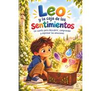 Leo y la caja de los sentimientos: Una aventura para descubrir y comprender las emociones