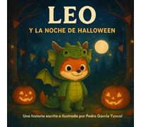 Leo y la Noche de Halloween: Un cuento sobre el miedo, la valentía y la magia de la amistad