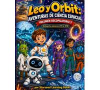 Leo y las aventuras de ciencia espacial de Orbit: Un cómic de ciencia para niños - Volumen recopilatorio 3 (Números 13 al 18)