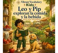 Leo y Pip Exploran La Comida y La Bebida: Mis Primeras Palabras: Busca y Encuentra Comidas y Mercado, 2 a 5 años (en español) (Word Explorer)