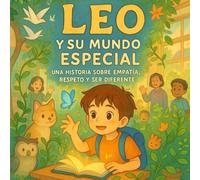 Leo y su Mundo Especial: Una historia sobre empatía, respeto y ser diferente