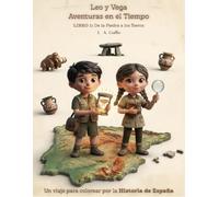 Leo y Vega. Aventuras en el Tiempo.: Libro 1: De la Piedra a los Íberos. Libro para colorear por la Historia de España