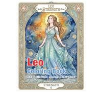Leo Zodiac Coloring Book and Reflection Journal: A Mindful Coloring and Self-Discovery Workbook (Zodiac Coloring & Reflection Journal)