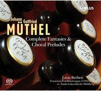 Leon Berben (Orgel) - Johann Gottfried Muthel: Complete Fantasies, Choral Preludes