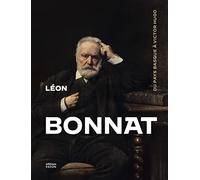 Léon Bonnat, peintre (1833-1922): Du Pays Basque à Victor Hugo