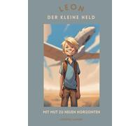 Leon der kleine Held: Mit Mut zu neuen Horizonten