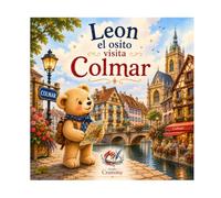 León el osito visita Colmar: N°12 - ¡Una aventura alsaciana llena de color! (León el osito visita Francia)