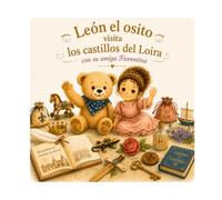 León el osito y los castillos del Loira: N°16 - Un viaje mágico por 11 castillos renacentistas - Libro ilustrado para niños de 3 a 6 años (León el osito visita Francia)