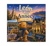 León en Annecy: N°8 - Un día mágico entre el lago y las montañas (León el osito visita Francia)