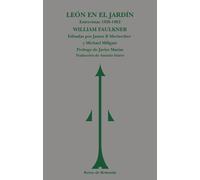 León en el jardín (Entrevistas 1926-1962) | William Faulkner, James B. Meriwether, Michael Millgate