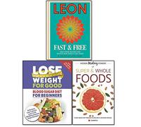 leon fast & free[hardcover] and hidden healing powers of super and lose weight for good 3 books collection set - blood sugar diet, plant based diet proven, free-from recipes for people