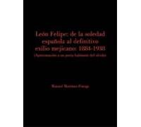 leon felipe: de la soledad española al definitivo exilio mejicano 1884