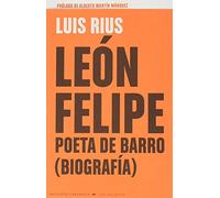 LEÓN FELIPE, POETA DE BARRO (BIOGRAFÍA): 05 (Los Galeotes)