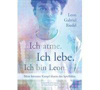 Leon Gabriel Ri Ich atme. Ich lebe. Ich bin Leon.: Mein härtester (Tapa blanda)